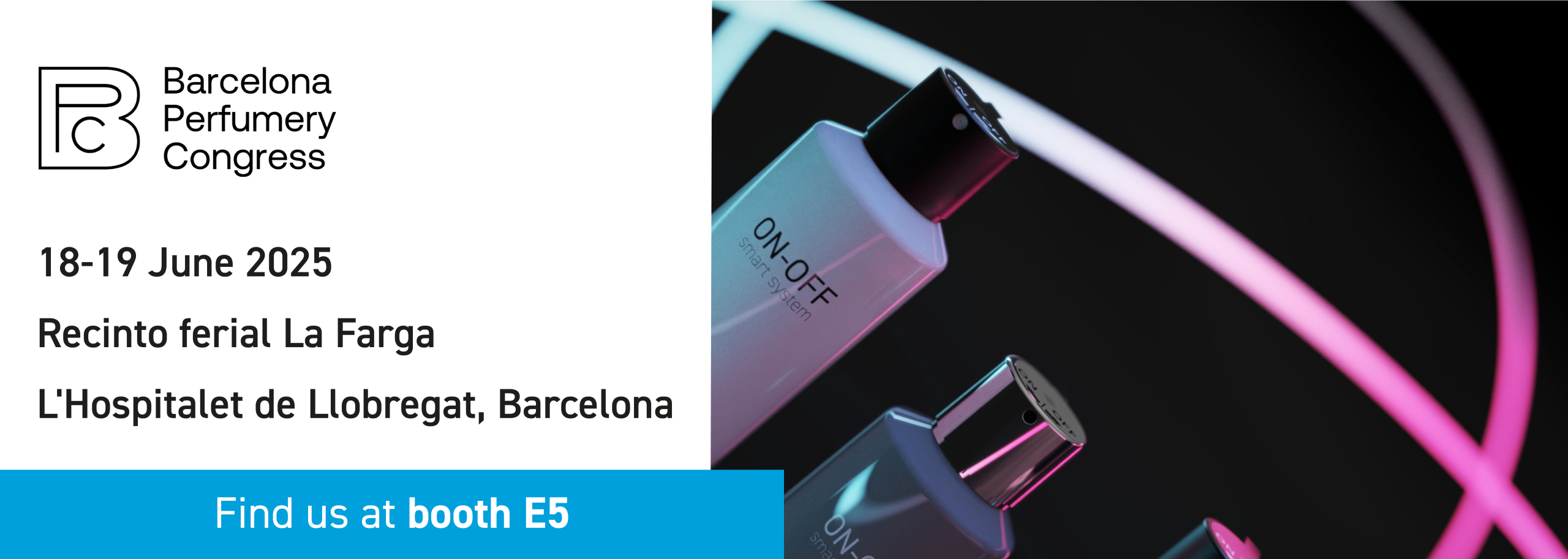 Barcelona Perfumery Congress 2025 | 18-19 June · Recinto ferial la Farga · L’Hospitalet de Llobregat, Barcelona